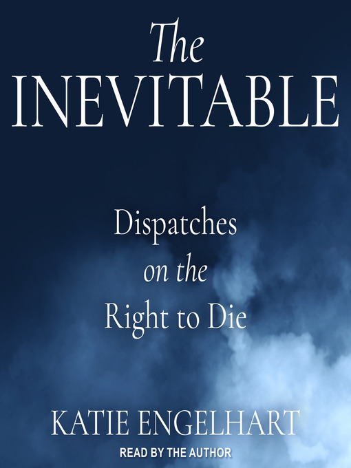 Title details for The Inevitable by Katie Engelhart - Available